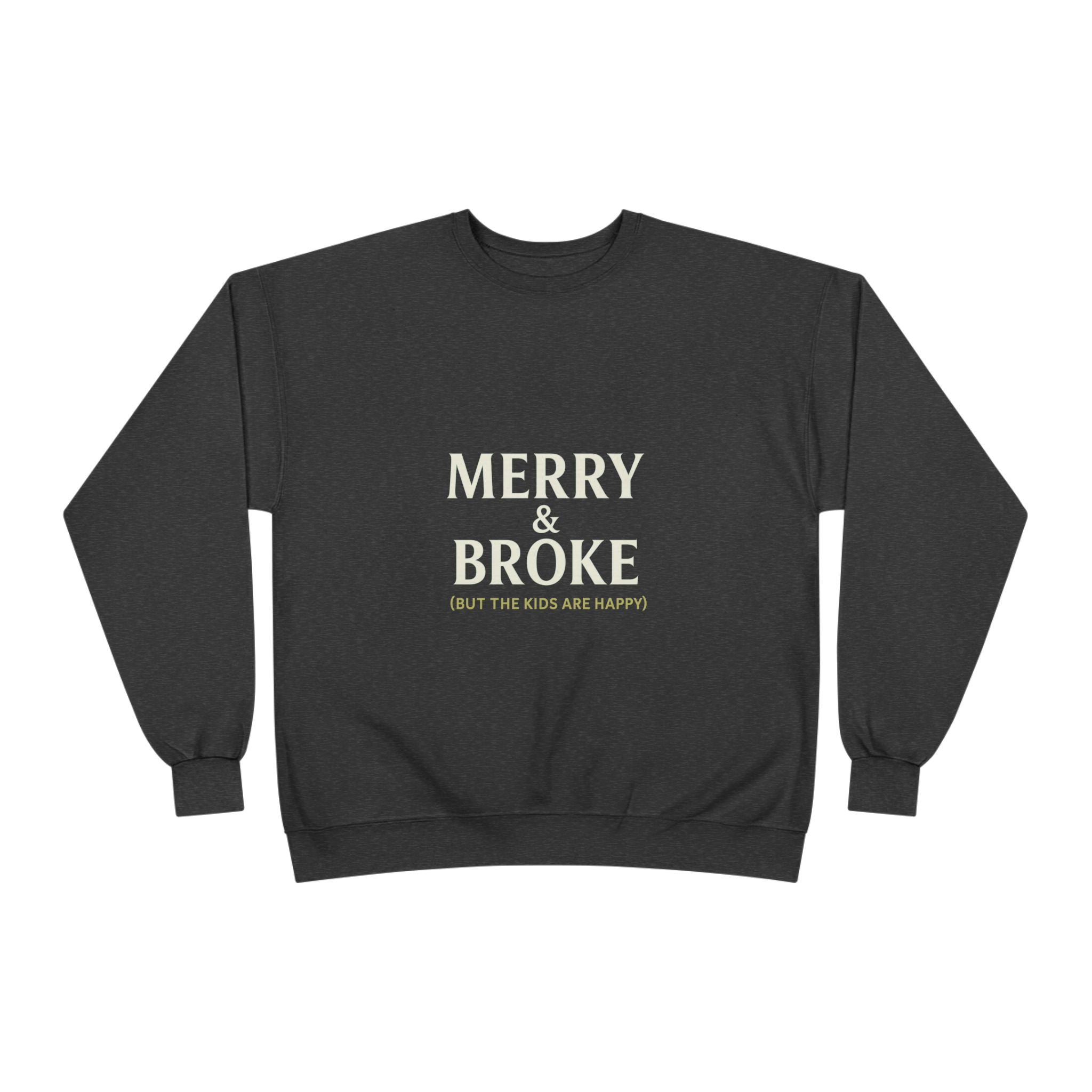 Merry & Broke (Kids Are Happy) - Unisex Sweatshirt